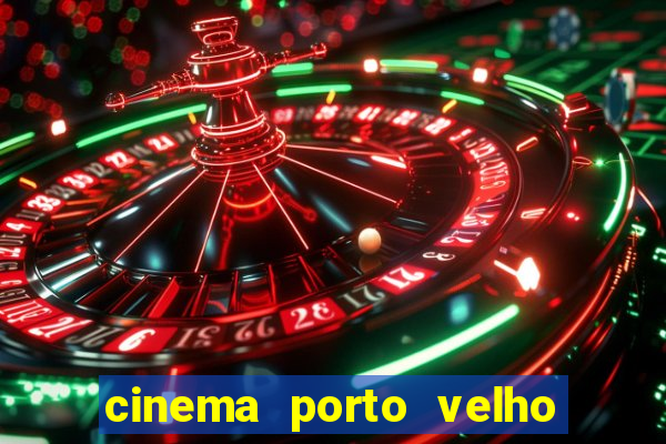 cinema porto velho ig shopping